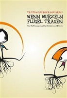 Tristan Rosenkranz - Wenn Wurzeln Flügel Tragen