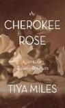 Tiya Miles - The Cherokee Rose