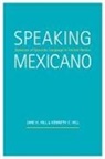 Jane H Hill, Jane H. Hill, Kenneth C Hill, Kenneth C. Hill - Speaking Mexicano