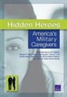 Caroline Epley, Michael P Fisher, Michael P. Fisher, Bonnie Ghosh-Dastidar, Rajeev Ramchand, Michael William Robbins... - Hidden Heroes