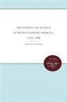 Brooke Hindle - The Pursuit of Science in Revolutionary America, 1735-1789