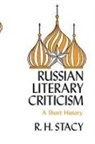R H Stacy, R. H. Stacy - Russian Literary Criticism