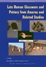 J. Faiers, Jane Faiers - Late Roman Glassware and Pottery from Amarna and Related Studies