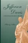 Felicity Allen - Jefferson Davis, Unconquerable Heart