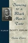 Susan Curtis - Dancing to a Black Man's Tune: A Life of Scott Joplin