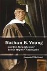 Antonio Holland - Nathan B. Young and the Struggle Over Black Higher Education