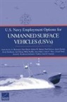 Irv Blickstein, Peter Buryk, Robert W. Button, Paul DeLuca, James Dryden, Jason Mastbaum... - U.S. Navy Employment Options for Unmanned Surface Vehicles (Usvs)