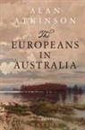 Alan Atkinson - The Europeans in Australia