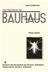 Oscar Schlemmer, Walter Gropius, Arthur S Wensinger, Arthur S. Wensinger - The Theater of the Bauhaus