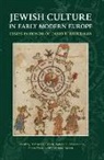 Richard I. Cohen, Natalie B. Dohrmann, Elchanan Reiner, Adam Shear - Jewish Culture in Early Modern Europe