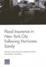 Bruce Bender, Noreen Clancy, Lloyd Dixon, Aaron Kofner, David Manheim, Laura Zakaras - Flood Insurance in New York City Following Hurricane Sandy
