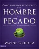 Wayne Grudem, Wayne A. Grudem - Cómo entender el concepto del hombre y el pecado