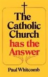 Paul Whitcomb - The Catholic Church Has the Answer