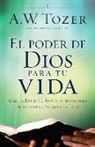 A W Tozer, A. W. Tozer - El Poder de Dios Para Tu Vida