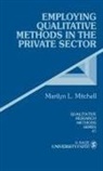 Marilyn L. Mitchell - Employing Qualitative Methods in the Private Sector