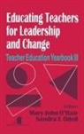 Sandra J. Odell, Mary John O'Hair, O&amp;, Sandra J. Odell, Mary J. O'Hair, Mary John O'Hair - Educating Teachers for Leadership and Change