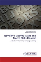 Hooshan Khoshsima, Hooshang Khoshsima, Mahboobeh Khosravani - Novel Pre- activity Tasks and Macro Skills Flourish