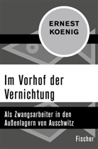 Ernest Koenig, Benz, Wolfgang Benz, Gioia-Olivia Karnagel - Im Vorhof der Vernichtung