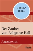 Ursula Isbel - Der Zauber von Ashgrove Hall