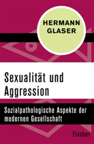 Hermann Glaser - Sexualität und Aggression