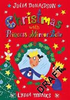 Julia Donaldson, Donaldson Julia, Lydia Monks, Lydia Monks, Monks Lydia - Christmas with Princess Mirror-Belle