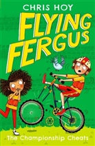Chris Hoy, Sir Chris Hoy, Clare Elsom, Elsom Clare - Flying Fergus: The Championship Cheats