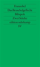 Franzobel, Franzobel, Carla Degenhardt - Das Beuschelgeflecht. Bibapoh. Mozarts Il re pastore folgend