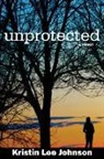 Kristin Lee Johnson - Unprotected