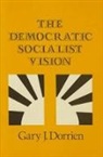 Gary Dorrien - The Democratic Socialist Vision