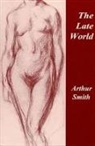 Arthur Smith - The Late World