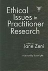Jane Zeni (Associate of English Educatio, Jane Zeni (Associate Professor of English Education USA), Jane (Associate Professor of English Education Zeni - Ethical Issues in Practitioner Research