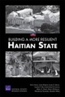 Christopher S. Chivvis, Keith Crane, James Dobbins, Marla C. Haims, Laurel E. Miller, Marco Overhaus... - Building a More Resilient Haitian State