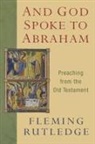 Fleming Rutledge - And God Spoke to Abraham