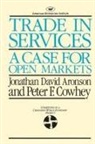 Jonathan David Aronson, Peter F. Cowhey - Trade in Services: A Case for Open Markets