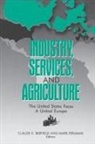 Claude E Barfield, Clau E. De Barfield, Mark Perlman - Industry, Services, and Agriculture: The United States Faces a United Europe