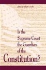 Robert A Licht, Robert A. Licht, Robert A. Licht - Is the Supreme Court the Guardian of the Constitution?
