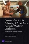 Leon Goodson, Richard Mesic, David Oschmanek, David E Thaler, David E. Thaler - Courses of Action for Enhancing U.S. Air Force Irregular Warfare Capabilities