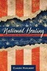C. Mark Hurlbert, Claude Hurlbert, Mr. Claude Hurlbert - National Healing