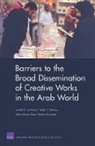 Todd C Helmus, Todd C. Helmus, Dalia Dassa Kaye, Professor Dalia Dassa Kaye, Nadia Oweidat, Lowell H Schwarts... - Barriers to the Broad Dissemination of Creative Works in the Arab World