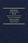 David E. Wagner - Patrick Connor's War: The 1865 Powder River Indian Expedition