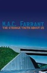 M a C Farrant, M. A. C. Farrant, M.A.C. Farrant - The Strange Truth about Us
