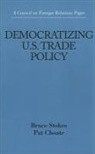 Pat Choate, Bruce Stokes - Democratizing U.S. Trade Policy