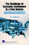 Benjamin W Goldsmith, Brian A Jackson, Brian A. Jackson, Genevieve Lester, Darcy Noricks, Agnes Gereben Schaefer... - The Challenge of Domestic Intelligence in a Free Society