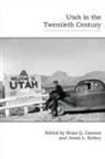 Brian Q. Cannon, Brian Q. Cannon, Jessie L. Embry - Utah in the Twentieth Century