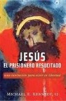 Michael E Kennedy, Michael E. Kennedy - Jesus, el Prisionero Resucitado