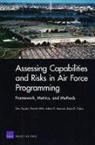 Brent D Fulton, Patrick Mills, Adam C Resnick, Adam C. Resnick, Don Snyder - Assessing Capabilities and Risks in Air Force Programming