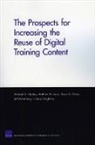 Lindsay Daugherty, Matthew W Lewis, Matthew W. Lewis, Jeff Rothenberg, Jeff Rothenbert, Michael G Shanley... - The Prospects for Increasing the Reuse of Digital Training Content
