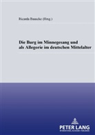 Ricarda Bauschke, Ricarda Bauschke-Hartung - Die Burg im Minnesang und als Allegorie im deutschen Mittelalter