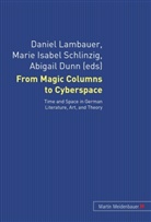 Abigail Dunn, Mari I Schlinzig, Marie I Schlinzig, Daniel Lambauer, Marie I Schlinzig, Marie I. Schlinzig - From Magic Columns to Cyberspace
