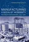 Kimberly Elman Zarecor - Manufacturing a Socialist Modernity